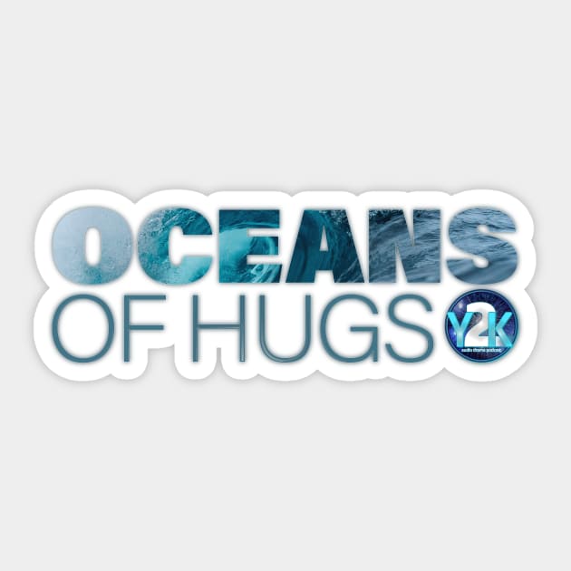 Y2K Audio Drama Podcast - Oceans of Hugs Sticker by y2kpod